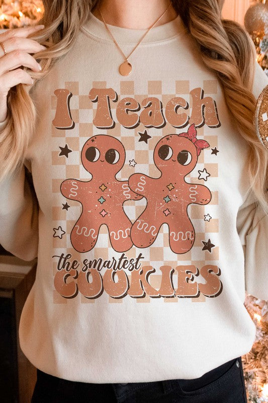 I TEACH THE SMARTEST COOKIES Graphic Sweatshirt