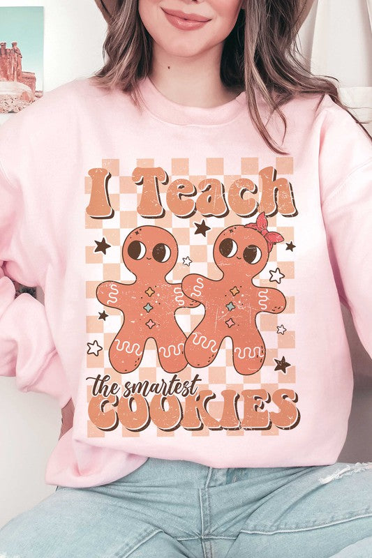 I TEACH THE SMARTEST COOKIES Graphic Sweatshirt